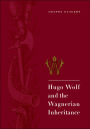 Hugo Wolf and the Wagnerian Inheritance