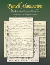 Title: Purcell Manuscripts: The Principal Musical Sources, Author: Robert Shay