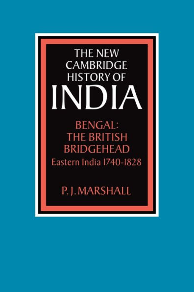 Bengal: The British Bridgehead: Eastern India 1740-1828