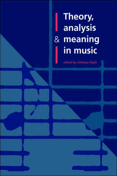 Theory, Analysis and Meaning in Music