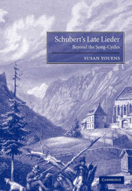 Title: Schubert's Late Lieder: Beyond the Song-Cycles, Author: Susan Youens