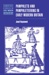 Title: Pamphlets and Pamphleteering in Early Modern Britain, Author: Joad Raymond