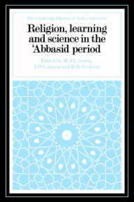 Title: Religion, Learning and Science in the 'Abbasid Period, Author: M. J. L. Young