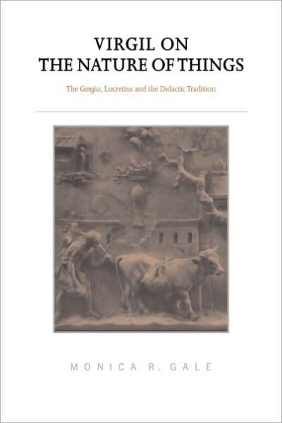 Virgil on the Nature of Things: The Georgics, Lucretius and the Didactic Tradition