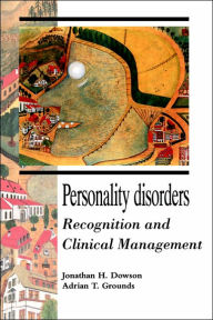 Title: Personality Disorders: Recognition and Clinical Management, Author: Jonathan H. Dowson