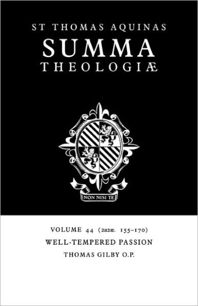 Summa Theologiae: Volume 44, Well-Tempered Passion: 2a2ae. 155-170