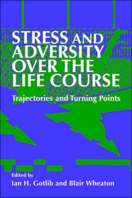 Title: Stress and Adversity over the Life Course: Trajectories and Turning Points, Author: Ian H. Gotlib