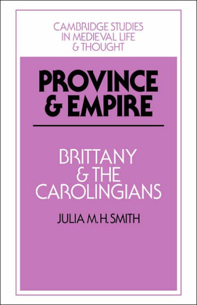 Province and Empire: Brittany and the Carolingians