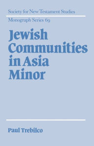 Title: Jewish Communities in Asia Minor, Author: Paul R. Trebilco