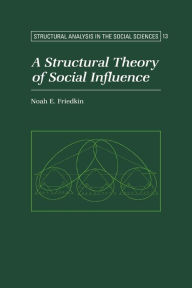 Title: A Structural Theory of Social Influence, Author: Noah E. Friedkin