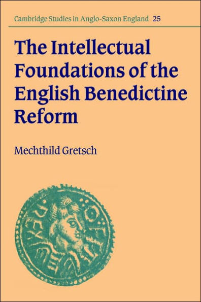 The Intellectual Foundations of the English Benedictine Reform
