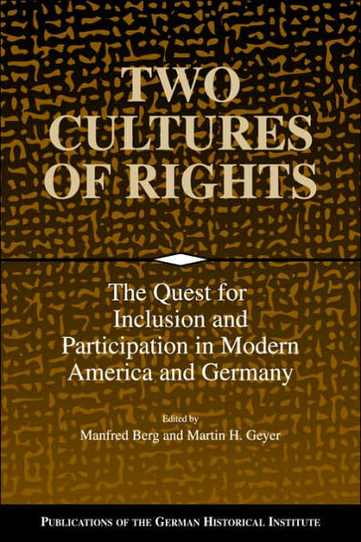 Two Cultures of Rights: The Quest for Inclusion and Participation in Modern America and Germany