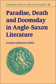 Title: Paradise, Death and Doomsday in Anglo-Saxon Literature, Author: Ananya Jahanara Kabir