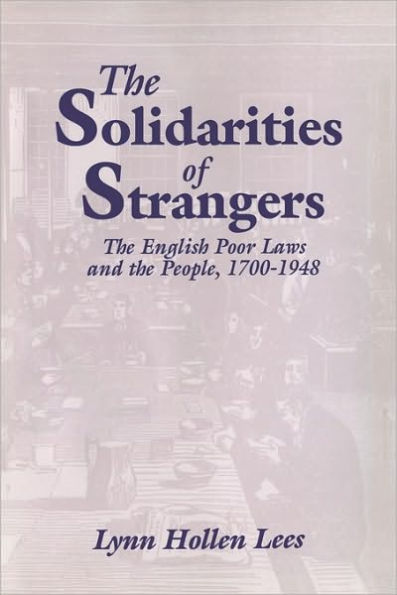 The Solidarities of Strangers: The English Poor Laws and the People, 1700-1948