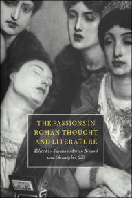 Title: The Passions in Roman Thought and Literature, Author: Susanna Morton Braund