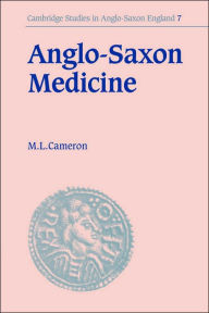 Title: Anglo-Saxon Medicine, Author: Malcolm Laurence Cameron