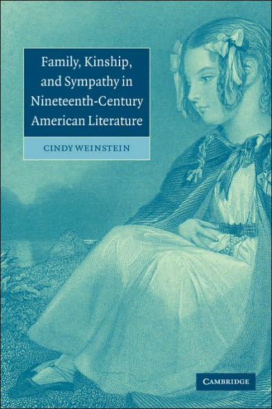 Family, Kinship, and Sympathy Nineteenth-Century American Literature