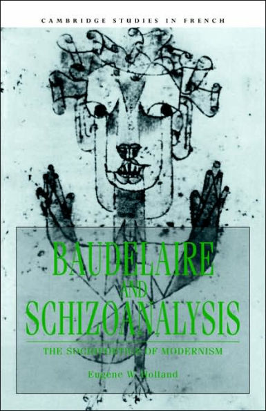 Baudelaire and Schizoanalysis: The Socio-Poetics of Modernism