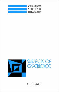 Title: Subjects of Experience, Author: E. J. Lowe