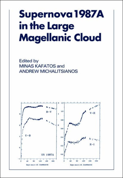 Supernova 1987A in the Large Magellanic Cloud: Proceedings of the Fourth George Mason Astrophysics Workshop held at the George Mason University, Fairfax, Viginia, 12-14 October, 1987