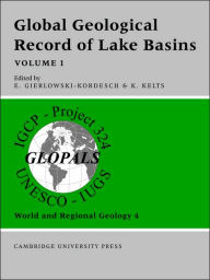 Title: Global Geological Record of Lake Basins: Volume 1, Author: E. Gierlowski-Kordesch