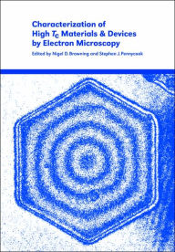 Title: Characterization of High Tc Materials and Devices by Electron Microscopy, Author: Nigel D. Browning