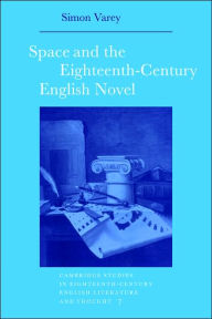 Title: Space and the Eighteenth-Century English Novel, Author: Simon Varey