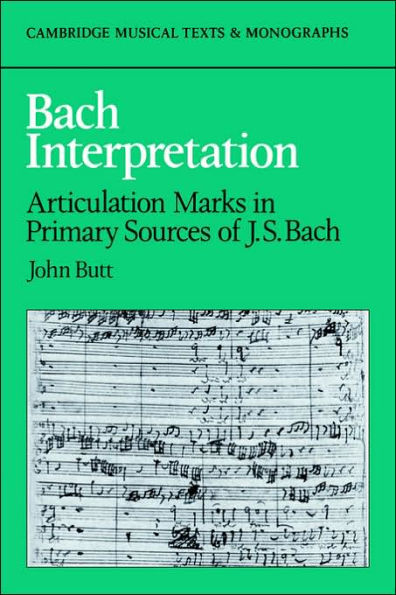 Bach Interpretation: Articulation Marks Primary Sources of J. S.