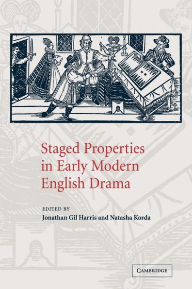 Staged Properties in Early Modern English Drama