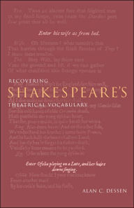 Title: Recovering Shakespeare's Theatrical Vocabulary, Author: Alan C. Dessen