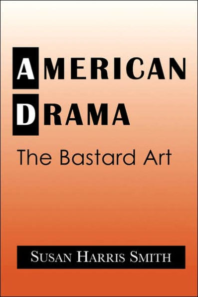 American Drama: The Bastard Art