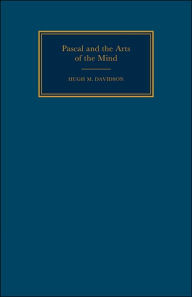 Title: Pascal and the Arts of the Mind, Author: Hugh M. Davidson