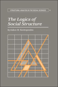 Title: The Logics of Social Structure, Author: Kyriakos M. Kontopoulos