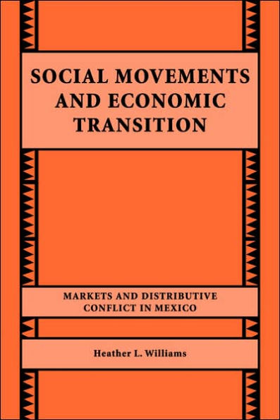 Social Movements and Economic Transition: Markets and Distributive Conflict in Mexico