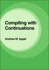 Title: Compiling with Continuations, Author: Andrew W. Appel