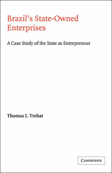 Brazil's State-Owned Enterprises: A Case Study of the State as Entrepreneur