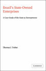Brazil's State-Owned Enterprises: A Case Study of the State as Entrepreneur