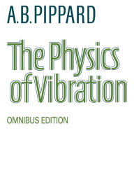 Title: The Physics of Vibration, Author: A. B. Pippard FRS