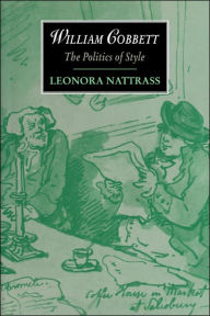 Title: William Cobbett: The Politics of Style, Author: Leonora Nattrass