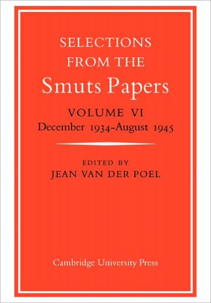 Selections from the Smuts Papers: Volume 6, December 1934-August 1945