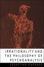 Irrationality and the Philosophy of Psychoanalysis