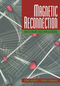 Title: Magnetic Reconnection: MHD Theory and Applications, Author: Eric Priest