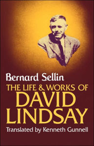 Title: The Life and Works of David Lindsay, Author: Bernard Sellin