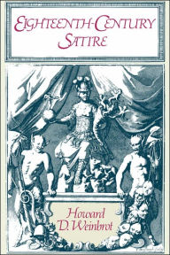 Title: Eighteenth-Century Satire: Essays on Text and Context from Dryden to Peter Pindar, Author: Howard D. Weinbrot