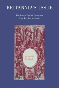 Title: Britannia's Issue: The Rise of British Literature from Dryden to Ossian, Author: Howard D. Weinbrot