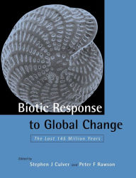 Title: Biotic Response to Global Change: The Last 145 Million Years, Author: Stephen J. Culver