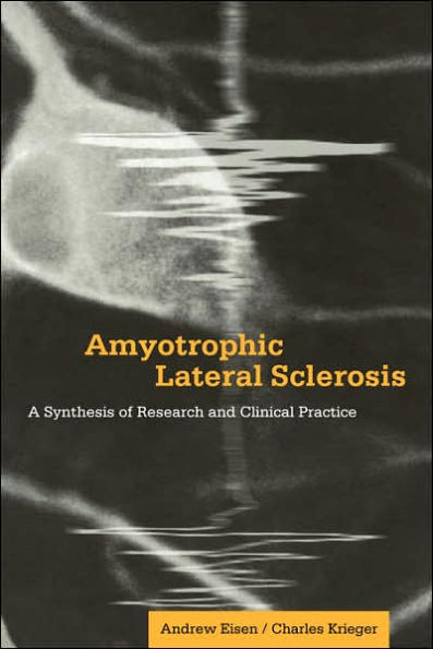 Amyotrophic Lateral Sclerosis: A Synthesis of Research and Clinical Practice