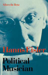 Title: Hanns Eisler Political Musician, Author: Albrecht Betz