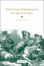 Performing Shakespeare in the Age of Empire