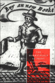 Title: The Marketplace of Print: Pamphlets and the Public Sphere in Early Modern England, Author: Alexandra Halasz